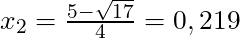 x_{2} = \frac{5 - \sqrt{17}}{4} = 0,219