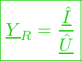  \boxed{\underline{Y}_R = \frac{\underline{\hat{I}}}{\underline{\hat{U}}} }