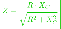  \boxed{Z = \frac{R \cdot X_C}{\sqrt{R^2 + X_C^2}} }