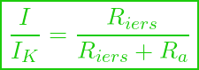  \boxed{ \frac{I}{I_K} = \frac{R_{i ers}}{R_{ i ers} + R_a} }}