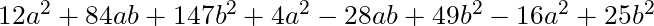12a^2 + 84ab + 147b^2 + 4a^2 - 28ab + 49b^2 - 16a^2 + 25b^2