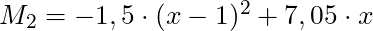 M_2 = - 1,5 \cdot (x-1)^2 + 7,05 \cdot x