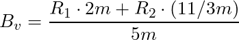 B_v = \dfrac{R_1 \cdot 2m + R_2 \cdot (11/3 m)}{5m}