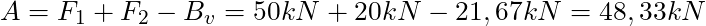 A = F_1 + F_2 - B_v = 50 kN + 20 kN - 21,67 kN = 48,33 kN