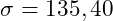\sigma = 135,40