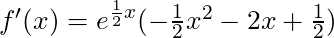 f'(x) = e^{\frac{1}{2}x} (-\frac{1}{2}x^2 - 2x + \frac{1}{2})