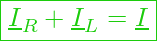  \boxed{ \underline{I}_R + \underline{I}_L = \underline{I} }