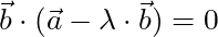\vec{b} \cdot (\vec{a} - \lambda \cdot \vec{b}) = 0