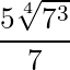 \dfrac{5 \sqrt[4]{7^3}}{7}