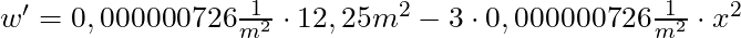 w' = 0,000000726 \frac{1}{m^2} \cdot 12,25m^2  - 3 \cdot 0,000000726 \frac{1}{m^2} \cdot x^2