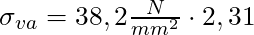 \sigma_{va} = 38,2 \frac{N}{mm^2} \cdot 2,31