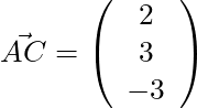 \vec{AC} = \left( \begin{array}{c} 2 \\ 3 \\ -3 \end{array} \right)