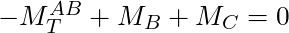 -M^{AB}_T + M_B + M_C = 0