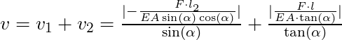 v = v_1 + v_2 = \frac{|-\frac{F \cdot l_2}{EA \sin (\alpha) \cos (\alpha)}|}{\sin(\alpha)} + \frac{|\frac{F \cdot l}{EA \cdot \tan (\alpha)}|}{\tan(\alpha)}