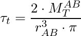 \tau_t = \dfrac{2 \cdot M^{AB}_T }{r_{AB}^3 \cdot \pi}