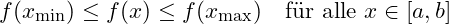 f(x_{\text{min}}) \leq f(x) \leq f(x_{\text{max}}) \quad \text{für alle } x \in [a, b]
