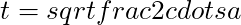 t = sqrt{frac{2 cdot s}{a}}