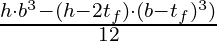 \frac{ h \cdot b^3 - (h - 2t_f) \cdot (b - t_f)^3)}{12}