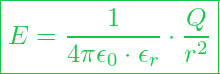  \boxed{E = \frac{1}{4 \pi \epsilon_0 \cdot \epsilon_r} \cdot \frac{Q}{r^2} }