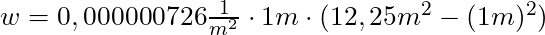 w = 0,000000726 \frac{1}{m^2} \cdot 1m \cdot (12,25m^2  - (1m)^2)