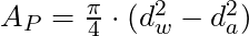 A_P = \frac{\pi}{4} \cdot  (d_w^2 - d_a^2)