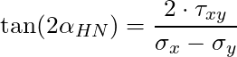 \tan(2 \alpha_{HN}) = \dfrac{2 \cdot \tau_{xy}}{\sigma_x - \sigma_y}