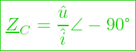  \boxed{ \underline{Z}_C =  \frac{\hat{u}}{\hat{i}} \angle -90 \text{°}}