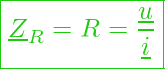  \boxed{ \underline{Z}_R = R = \frac{\underline{u}}{\underline{i}} }