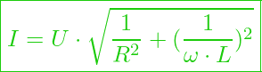  \boxed{I = U \cdot \sqrt{\frac{1}{R^2} +(\frac{1}{\omega \cdot L})^2}  }