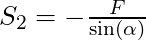 S_2 = -\frac{F}{\sin(\alpha)}