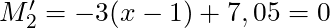 M_2' = -3 (x-1) + 7,05  = 0