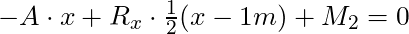 -A \cdot x + R_x \cdot \frac{1}{2} (x-1m) + M_2 = 0