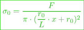  \boxed{\sigma_0 = \dfrac{F}{\pi \cdot (\dfrac{r_0}{L} \cdot x + r_0)^2}}
