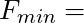F_{min} =