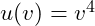 u(v) = v^4