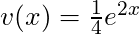 v(x) = \frac{1}{4} e^{2x}