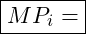 \boxed{MP_i = }