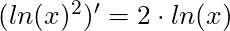 (ln(x)^2)' = 2 \cdot ln(x)