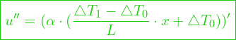  \boxed{u'' = (\alpha \cdot (\dfrac{\triangle T_1 - \triangle T_0}{L} \cdot x + \triangle T_0))'}