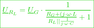  \boxed{\underline{U}_{R_L} = \underline{U}_G \cdot \frac{1}{\frac{R_G + (j \cdot \omega \cdot L}{R_L || \frac{1}{j \cdot \omega \cdot C}} + 1} }