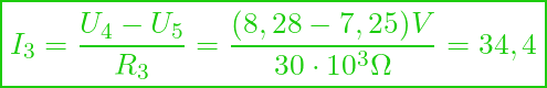  \boxed{ I_3 = \frac{U_4 - U_5}{R_3} = \frac{(8,28 - 7,25) V}{30 \cdot 10^3 \Omega} = 34,4 \muA }