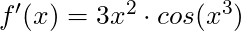 f'(x) =3x^2 \cdot cos(x^3)