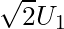 \sqrt{2} U_1