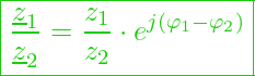  \boxed{ \frac{\underline{z}_1}{\underline{z}_2} = \frac{z_1}{z_2} \cdot e^{j (\varphi_1 - \varphi_2)} }