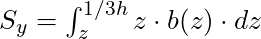 S_y = \int_{z}^{1/3h} z \cdot b(z) \cdot dz