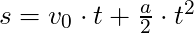 s = v_0 \cdot t + \frac{a}{2} \cdot t^2
