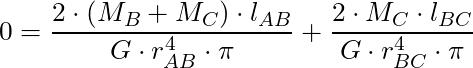 0 = \dfrac{2 \cdot (M_B + M_C) \cdot l_{AB}}{G \cdot r_{AB}^4 \cdot \pi} + \dfrac{2 \cdot M_C \cdot l_{BC}}{G \cdot r_{BC}^4 \cdot \pi}