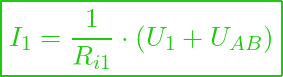  \boxed{ I_1  = \frac{1}{R_{i1}} \cdot (U_1 + U_{AB}) }