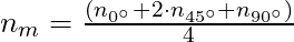 n_m = \frac{(n_{0^{\circ}} + 2 \cdot n_{45^{\circ}} + n_{90^{\circ}})}{4}