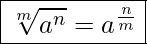  \boxed{\sqrt[m]{a^n} = a^{\frac{n}{m}}}